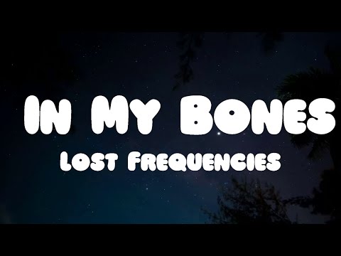 Lost Frequencies, David Kushner - In My Bones (Lyrics)