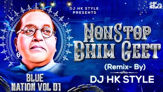 Dr Babasaheb Ambedkar Jayanti NonStop Bhim Geet | Blue Nation Album Volume 1 DJ HK STYLE  Bhim Song