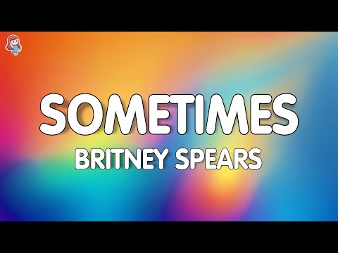 Britney Spears - Sometimes (Lyrics)