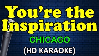 YOU'RE THE INSPIRATION - Chicago (HD Karaoke)