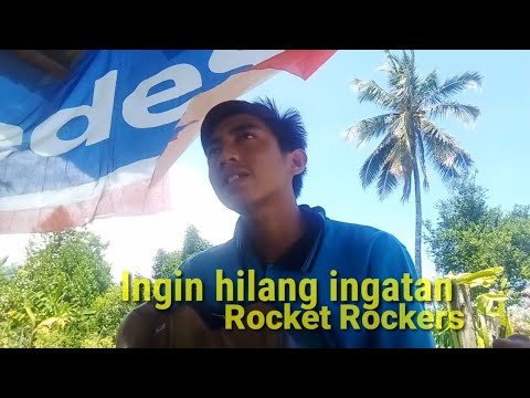 Rocket Rockers - ingin hilang ingatan || Cover By Ahawww