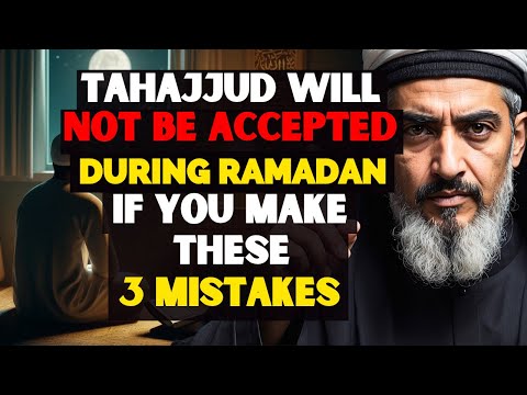 Avoid These 3 Mistakes for Your Tahajjud to Be Accepted in Ramadan | ISLAM