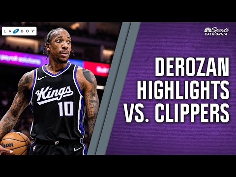 DeMar DeRozan highlights: Watch Kings forward score 31 points vs. Clippers | NBC Sports California