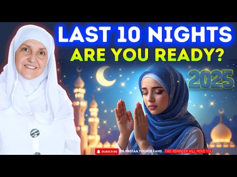 How to Prepare for the Last 10 Nights of Ramadan! | Dr. Haifaa Younis