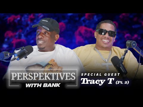 Big Bank Presents: Perspektives With Bank featuring Tracy T Part 2