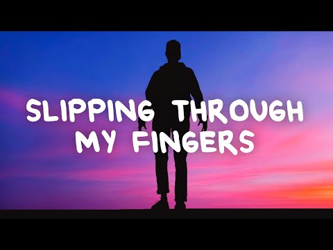 Ethan Hodges - Slipping Through My Fingers (Lyrics)