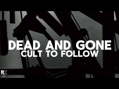 Cult To Follow - Dead And Gone (Unofficial Lyric Video)