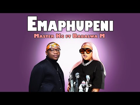 Master kg - Emaphupeni ft. Babalwa M