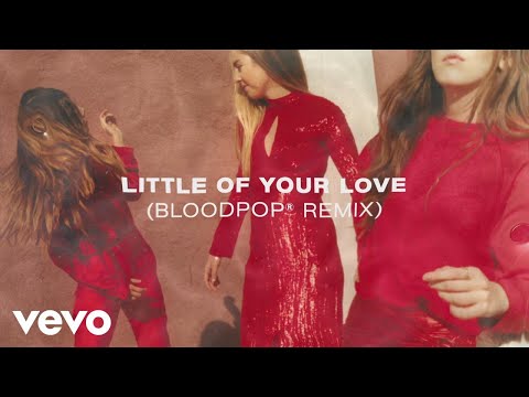 HAIM & BloodPop® - Little of Your Love (BloodPop® Remix [Audio])