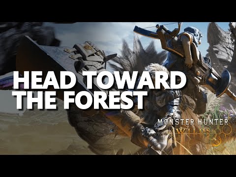 Head toward the forest Monster Hunter Wilds