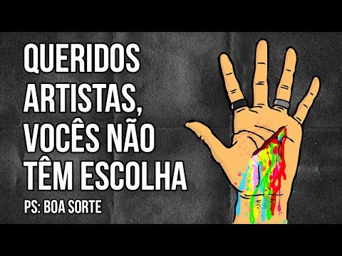 Queridos artistas, vocês não têm escolha.