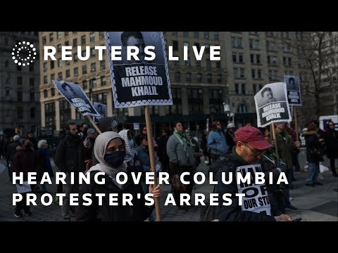 LIVE: US hearing over Columbia University protester's challenge to arrest