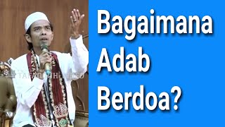 Bagaimana Adab Berdoa ? - Ustadz Abdul Somad Lc. MA