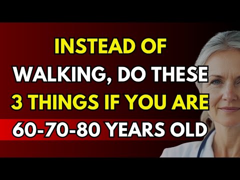 60-70-80 years old ? Walking less ? Try doing these 5 things instead