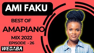 Ami Faku best of Amapiano Mix 2022 #26 | 26 Sep | Dj Webaba