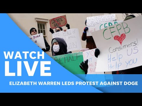 LIVE: Protest against Elon Musk, DOGE led by Elizabeth Warren at consumer protection bureau