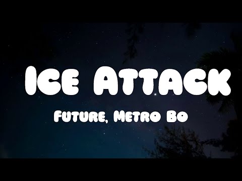 Future, Metro Boomin - Ice Attack (Lyrics)