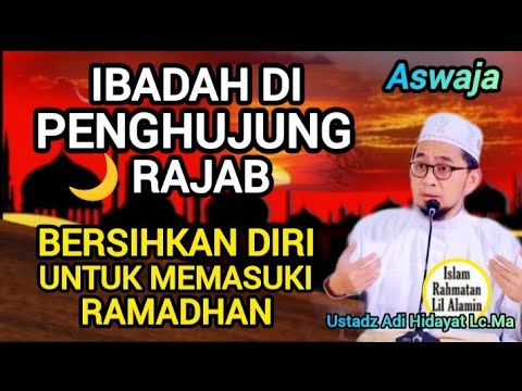 Jangan Lewatkan! Ibadah Akhir Rajab untuk Bekal Ramadan | Ustadz Adi Hidayat