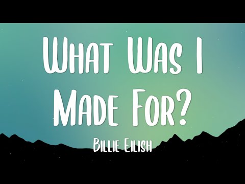 Billie Eilish - What Was I Made For? (Lyrics)