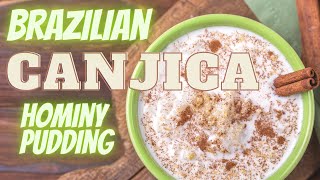 Canjica, Brazilian Hominy Pudding