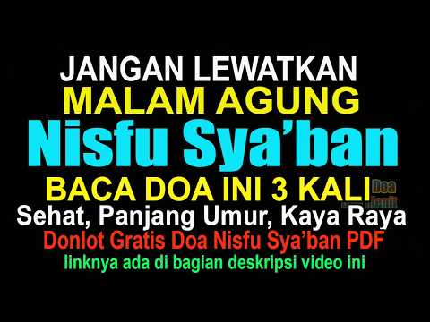 DETIK DETIK MALAM NISFU SYA’BAN, JANGAN LUPA BACA AMALAN INI, DOA MALAM NISFU SYA’BAN 2025