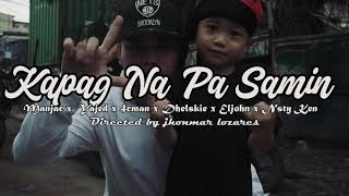 KAPAG NAPA SAMIN - MANJAR X YAJED X 4CMAN X DHELSKIE X ELJOHN X NSTY KEN (MUSICVIDEO)