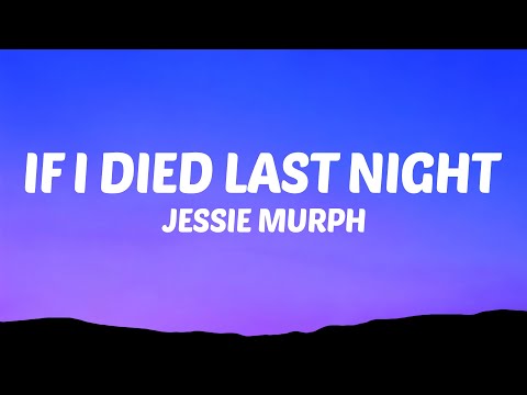 Jessie Murph - If I Died Last Night (Lyrics)