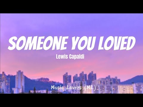 Lewis Capaldi - Someone You Loved (Lyrics)