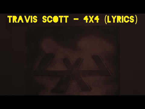 Travis Scott - 4x4 (Lyric Video)