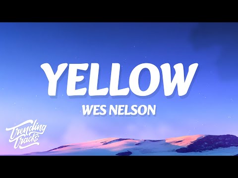 Wes Nelson - Yellow (Lyrics)