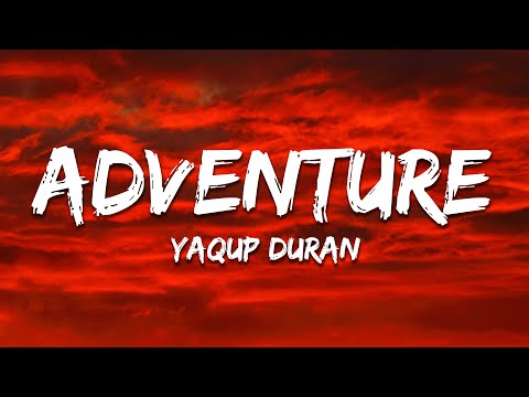 YAQUP DURAN - ADVENTURE (Slowed & Reverb)