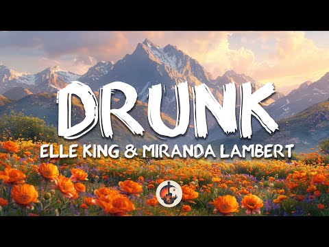 Elle King & Miranda Lambert - Drunk (And I Don't Wanna Go Home) [Lyrics]