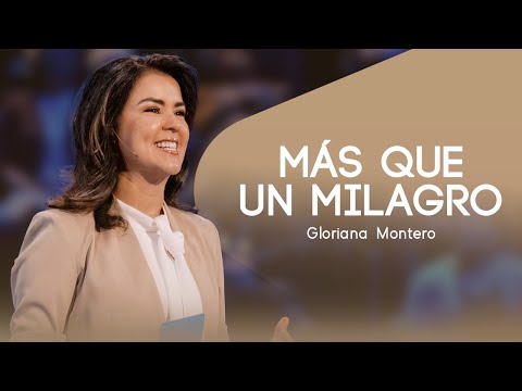 Más que un milagro - Gloriana Montero | Prédicas Cristianas 2024