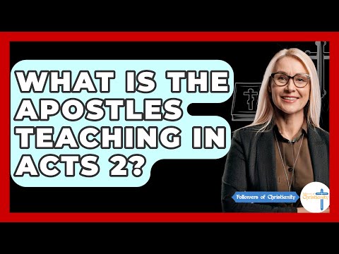 What Is The Apostles Teaching In Acts 2? - Followers Of Christianity