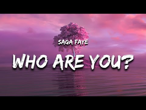 Saga Faye - Who are you? (Lyrics) "thought that i knew now i don't have a clue who are you"