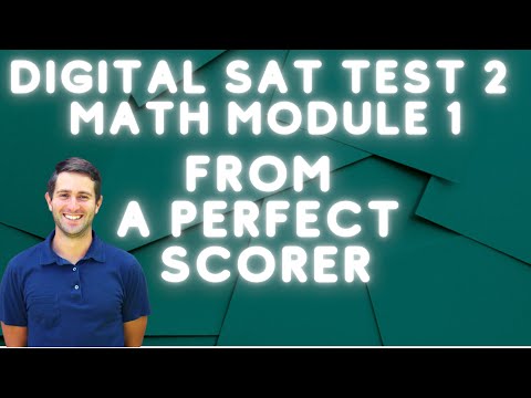 Digital SAT Test 2: Math Module 1 Walkthrough By A Perfect Scorer