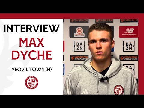 Woking 0-2 Yeovil Town | Max Dyche Interview