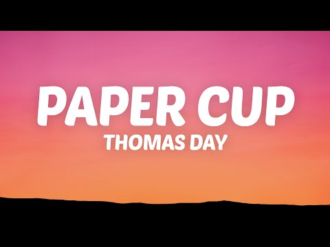 Thomas Day - Paper Cup (Lyrics)