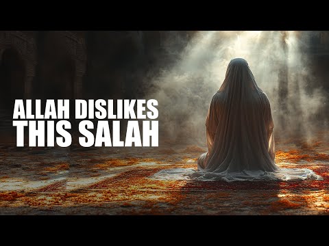 ALLAH DISLIKES THIS SALAH SO MUCH