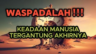 Kondisi Manusia Tergantung Amalan Akhir Hayat