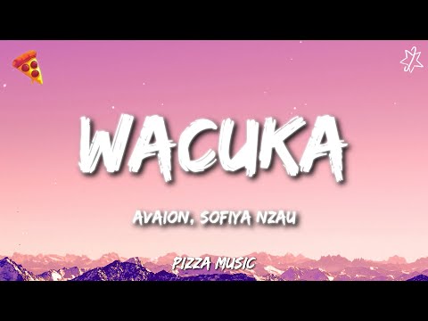 AVAION, Sofiya Nzau - Wacuka (Lyrics)