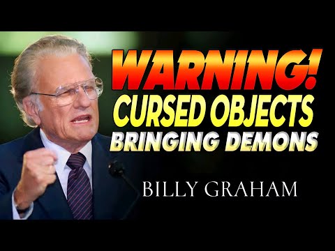 WARNING! These Cursed Objects Are Bringing DEMONS Into Your Home – Billy Graham’s Chilling Message