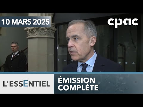 L'Essentiel : Première journée de Mark Carney comme chef du PLC – 10 mars 2025