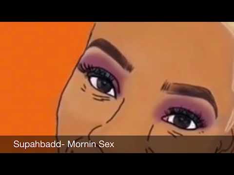 Supahbadd- Mornin Sex