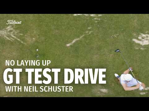 Neil Schuster of No Laying Up Tests the New Titleist GT Driver