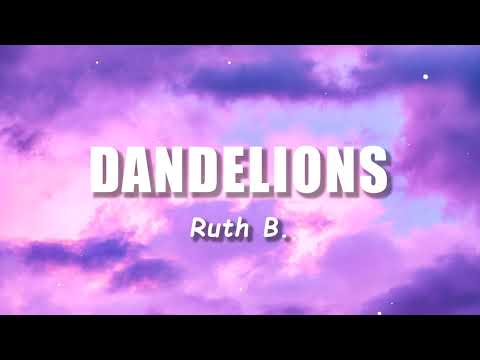 Ruth B. - Dandelions (Lyrics / Lyric Video)