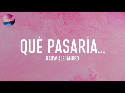 Rauw Alejandro - Qué Pasaría... (Lyrics)