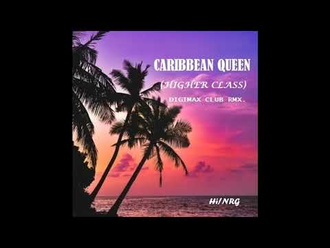 Higher Class ft. Digimax / Caribbean Queen (High Energy)