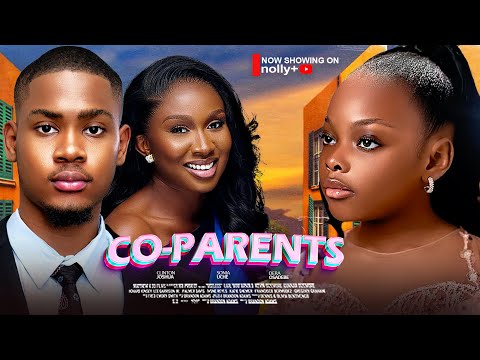 CO-PARENTS - Sonia Uche, Clinton Joshua, Dera Osadebe 2024 Latest Nigerian Movies