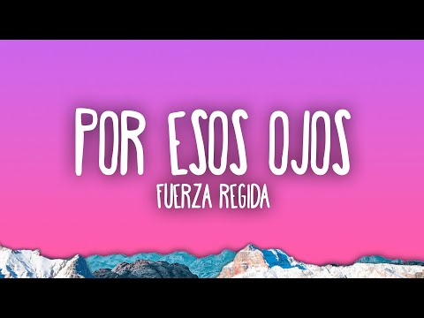 Fuerza Regida - Por Esos Ojos